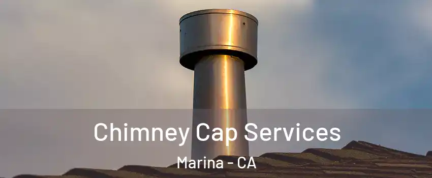  Chimney Cap Services Marina - CA