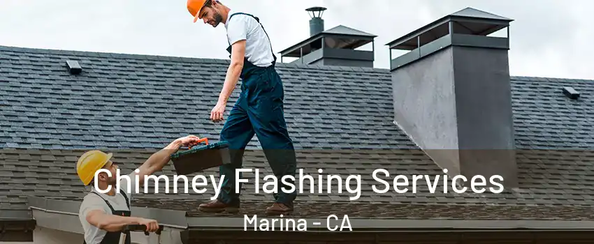  Chimney Flashing Services Marina - CA