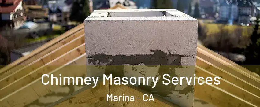  Chimney Masonry Services Marina - CA