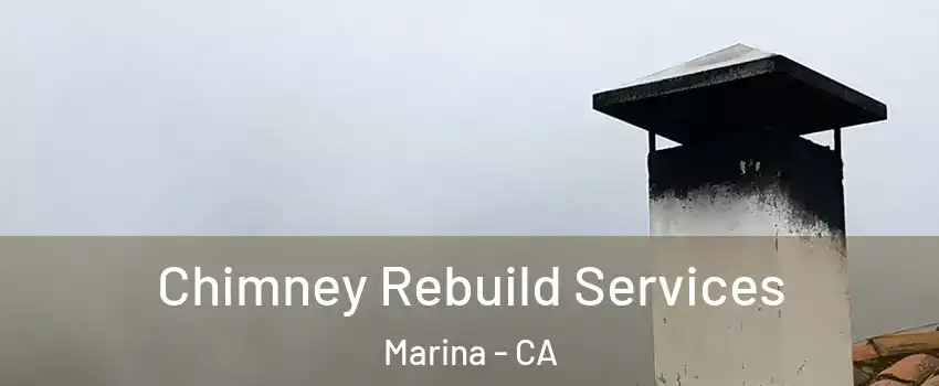  Chimney Rebuild Services Marina - CA