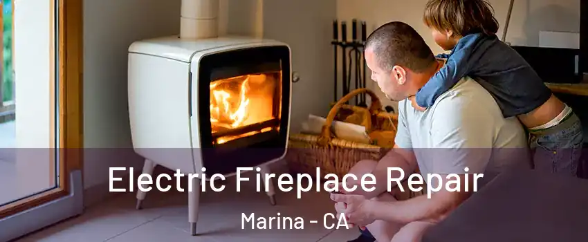  Electric Fireplace Repair Marina - CA