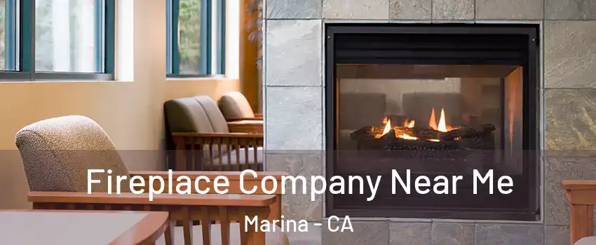  Fireplace Company Near Me Marina - CA