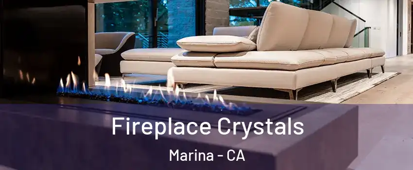  Fireplace Crystals Marina - CA