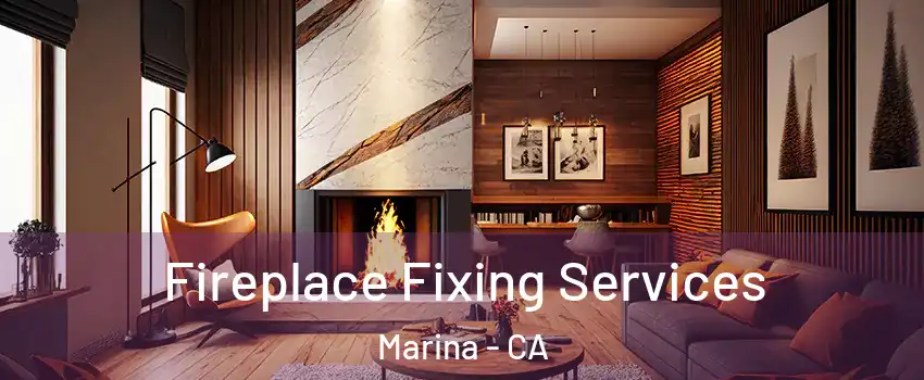  Fireplace Fixing Services Marina - CA