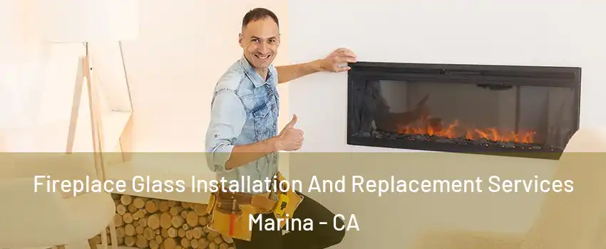  Fireplace Glass Installation And Replacement Services Marina - CA