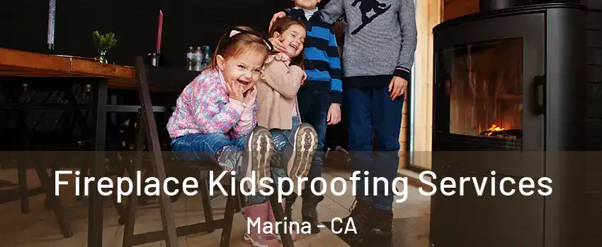  Fireplace Kidsproofing Services Marina - CA