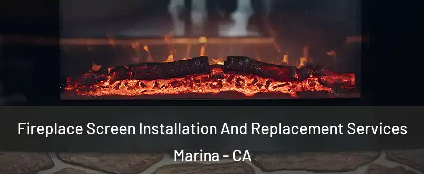  Fireplace Screen Installation And Replacement Services Marina - CA