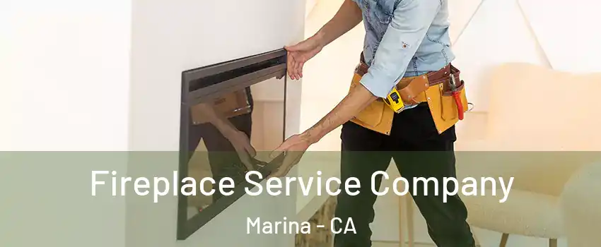 Fireplace Service Company Marina - CA
