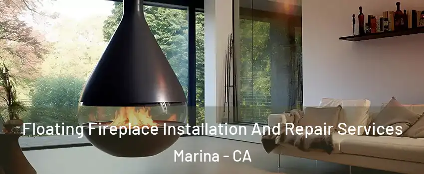 Floating Fireplace Installation And Repair Services Marina - CA