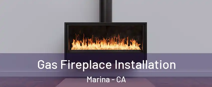  Gas Fireplace Installation Marina - CA