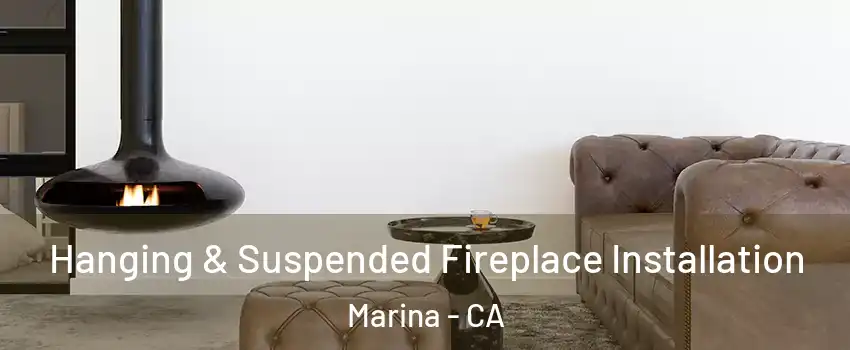  Hanging & Suspended Fireplace Installation Marina - CA