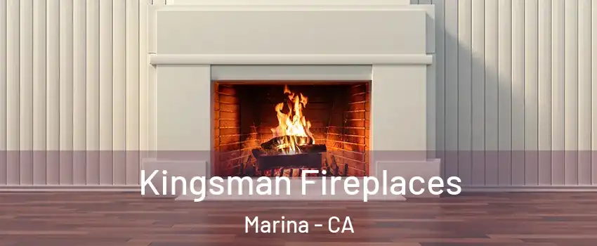  Kingsman Fireplaces Marina - CA