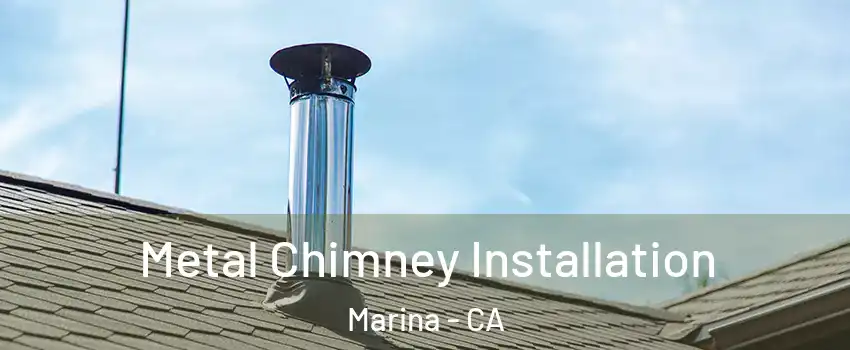  Metal Chimney Installation Marina - CA