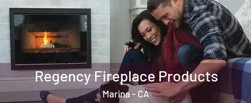  Regency Fireplace Products Marina - CA