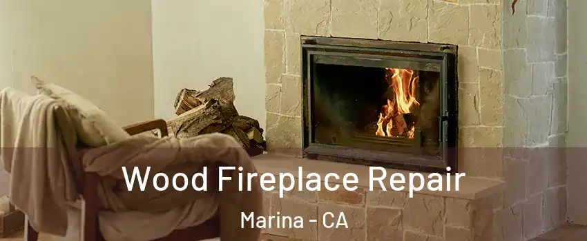  Wood Fireplace Repair Marina - CA