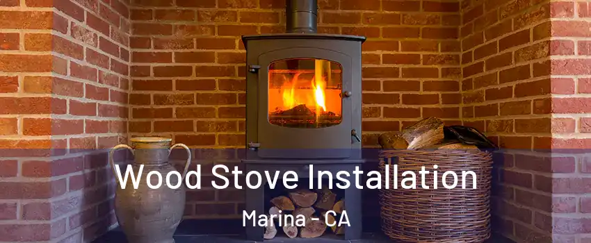  Wood Stove Installation Marina - CA