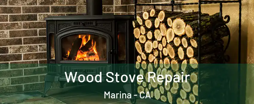  Wood Stove Repair Marina - CA